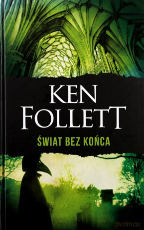 Świat bez końca - Ken Follett [KSIĄŻKA]