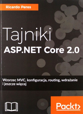 Tajniki ASP.NET Core 2.0 - Ricardo Peres [KSIĄŻKA]