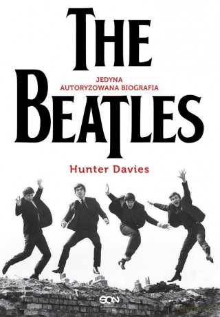 The Beatles. Jedyna autoryzowana biografia - Hunter Davies, Aleksandra Machura [KSIĄŻKA]