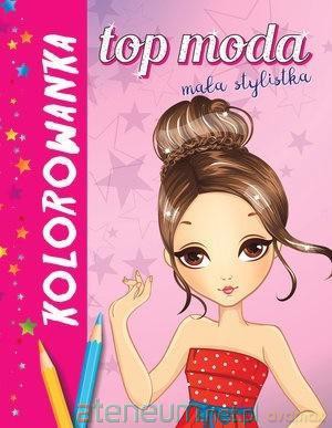 Top moda. Mała stylistka. Kolorowanka amarantowa [KSIĄŻKA]