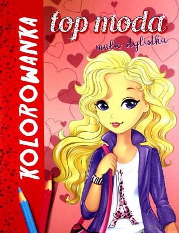 Top moda. Mała stylistka. Kolorowanka czerwona [KSIĄŻKA]