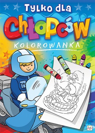 Tylko dla chłopców. Kolorowanka [KSIĄŻKA]