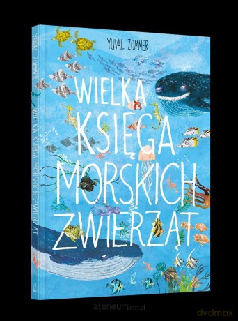 Wielka księga morskich zwierząt - Yuval Zommer [KSIĄŻKA]