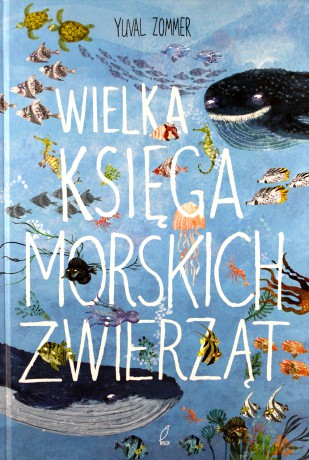 Wielka księga morskich zwierząt - Yuval Zommer [KSIĄŻKA]