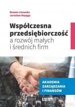 Współczesna przedsiębiorczość a rozwój małych i średnich firm - Jarosław Ropęga, Renata Lisowska [KSIĄŻKA]