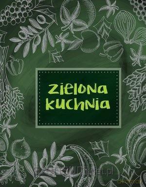 Zielona kuchnia [KSIĄŻKA]