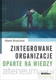 Zintegrowane organizacje oparte na wiedzy - Marek Brzeziński [KSIĄŻKA]