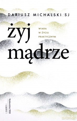Żyj mądrze - Dariusz Michalski [KSIĄŻKA]