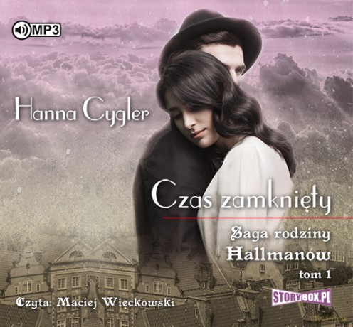 Saga rodziny Hallmanów (Tom 1) Czas zamknięty - Hanna Cygler [AUDIOBOOK]