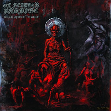 Of Feather And Bone: Bestial Hymns Of Perversion [CD]