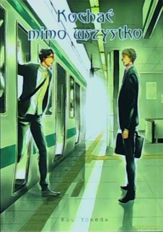 Kochać mimo wszystko (Tom 1) - Yoneda Kou [KOMIKS]