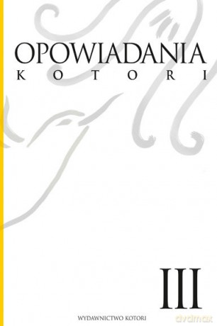 Opowiadania Kotori (Tom 3) - praca zbiorowa [KSIĄŻKA]
