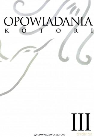 Opowiadania Kotori (Tom 3) - praca zbiorowa [KSIĄŻKA]