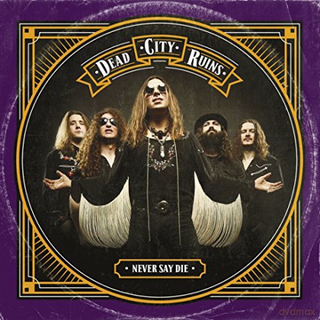 Dead City Ruins: Never Say Die [CD]