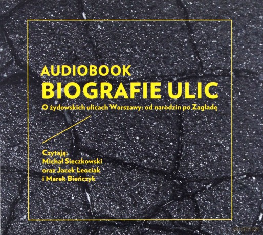 Biografie ulic. O żydowskich ulicach Warszawy: od narodzin po Zagładę - Jacek Leociak [AUDIOBOOK]