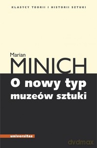O nowy typ muzeów sztuki - Marian Minich [KSIĄŻKA]
