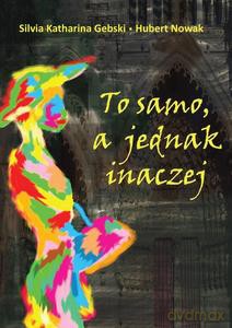 To samo, a jednak inaczej - Silvia Katharina Gebski, Hubert Nowak [KSIĄŻKA]