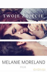 Twoje zdjęcie - Melanie Moreland [KSIĄŻKA]
