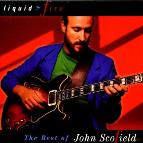 John Scofield: Liquid Fire (Best Of) [CD]