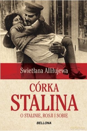Córka Stalina - Swietłana Alliłujewa [KSIĄŻKA]