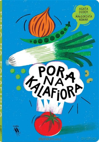 Pora na kalafiora - Agata Dudek, Małgorzata Nowak [KSIAZKA]