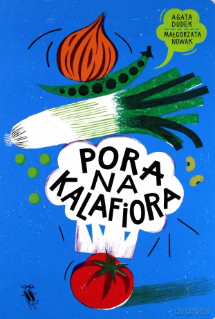 Pora na kalafiora - Agata Dudek, Małgorzata Nowak [KSIAZKA]