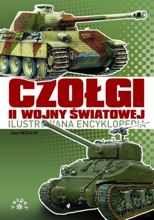 Czołgi II Wojny Światowej. Ilustrowana encyklopedia - Jean Restayn [KSIĄŻKA]
