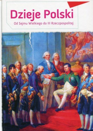 Dzieje Polski. Od Sejmu Wielkiego do III Rzeczpospolitej - Aleksander Długołęcki [KSIĄŻKA]