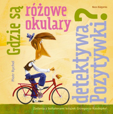 Gdzie są różowe okulary Detektywa Pozytywki - Piotr Rychel [KSIĄŻKA]