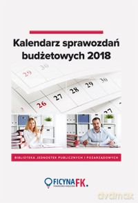 Kalendarz sprawozdań budżetowych 2018 - Dorota Strusiewicz-Kotela [KSIĄŻKA]