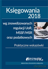 Księgowania 2018 wg znowelizowanych regulacji UOR MSSF/MSR oraz podatkowych - Katarzyna Trzpioła [KSIĄŻKA]