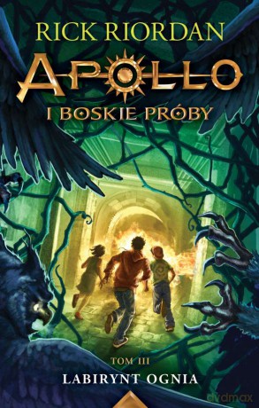 Labirynt ognia. Apollo i boskie próby (Tom 3) - Riordan Rick [KSIĄŻKA]