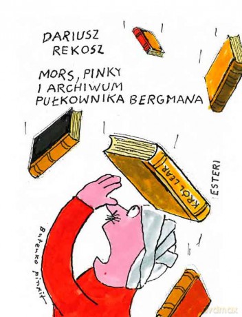Mors Pinky i archiwum pułkownika Bergmana - Dariusz Rekosz [KSIĄŻKA]