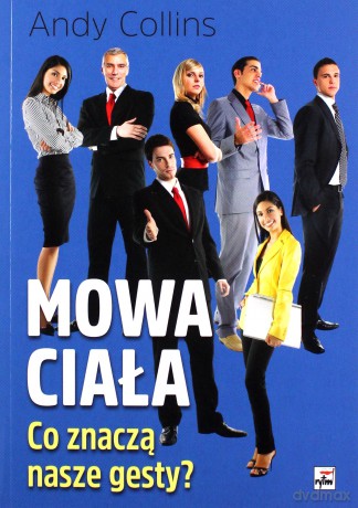 Mowa ciała. Co znaczą nasze gesty - Andy Collins [KSIĄŻKA]