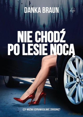 Nie chodź po lesie nocą - Danka Braun [KSIĄŻKA]