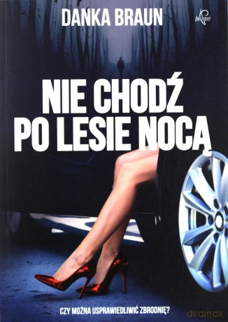 Nie chodź po lesie nocą - Danka Braun [KSIĄŻKA]