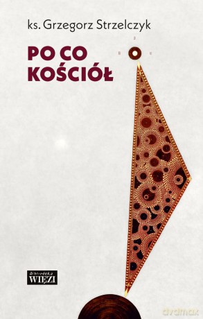 Po co kościół - Grzegorz Strzelczyk [KSIĄŻKA]