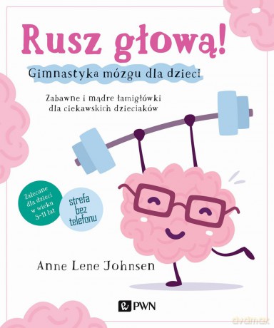 Rusz głową. Gimnastyka mózgu dla dzieci. Zabawne i mądre łamigłówki dla ciekawskich dzieciaków - Anne Lene Johnsen [KSIĄŻKA]