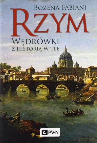Rzym. Wędrówki z historią w tle - Bożena Fabiani [KSIĄŻKA]