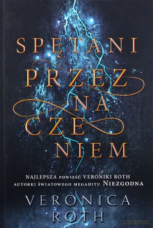 Spętani przeznaczeniem. Naznaczeni śmiercią (Tom 2) - Veronica Roth [KSIĄŻKA]