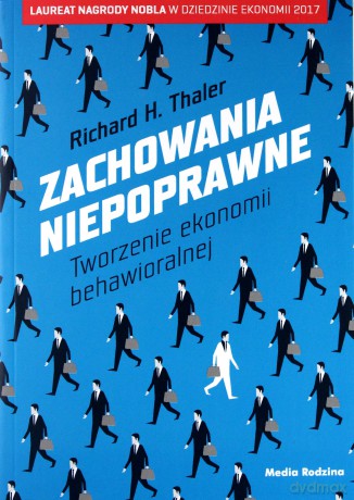 Zachowania niepoprawne. Tworzenie ekonomii behaworalnej - Richard H Thaler [KSIĄŻKA]