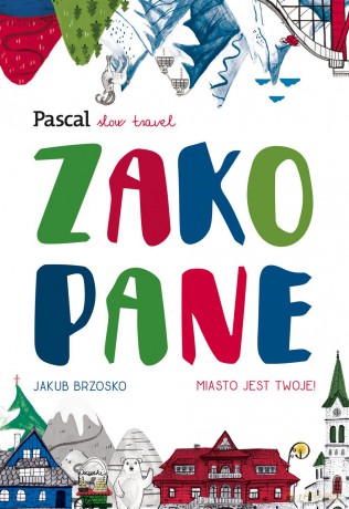 Zakopane. Miasto jest twoje Slow Travel - Jakub Brzosko [KSIĄŻKA]