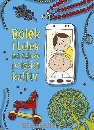 Bolek i Lolek na szlaku polskich kultur - Dorota Majkowska-Szajer, Anna Nowacka [KSIĄŻKA]