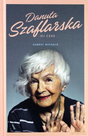 Danuta Szaflarska. Jej czas - Gabriel Michalik [KSIĄŻKA]