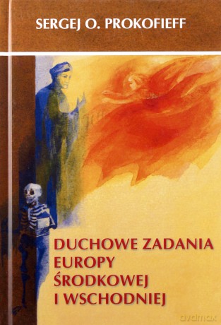 Duchowe zadania Europy Środkowej i Wschodniej - Sergej O. Prokofieff [KSIĄŻKA]
