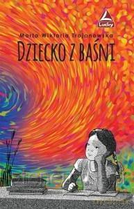 Dziecko z baśni - Marta Wiktoria Trojanowska [KSIĄŻKA]