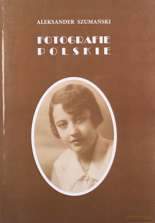 Fotografie Polskie - Aleksander Szumański [KSIĄŻKA]