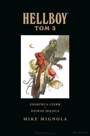 Hellboy: (Tom 3) Zdobywca Czerw. Dziwne miejsca - Mike Mignola [KOMIKS]