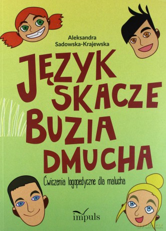 Język skacze, buzia dmucha. Ćwiczenia logopedyczne - Aleksandra Sadowska-Krajewska [KSIĄŻKA]
