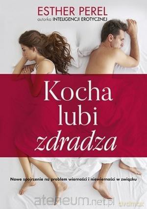 Kocha, lubi, zdradza - Esther Perel [KSIĄŻKA]